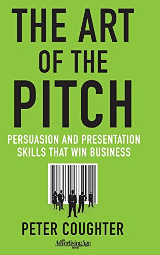 The Art of the Pitch: Persuasion and Presentation Skills that Win Business von MACMILLAN