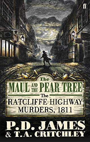 The Maul and the Pear Tree: The Ratcliffe Highway Murders, 1811 The Maul and the Pear Tree: The Ratcliffe Highway Murders, 1811 von Faber & Faber