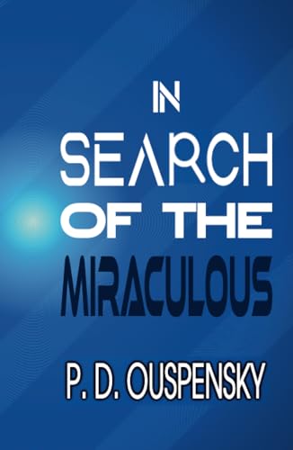 IN SEARCH OF THE MIRACULOUS