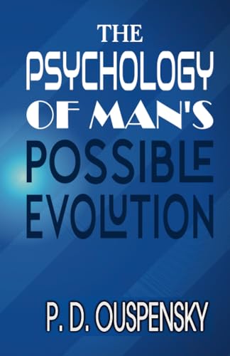 THE PSYCHOLOGY OF MAN'S POSSIBLE EVOLUTION