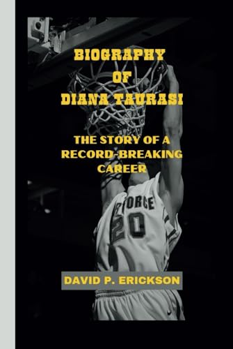 BIOGRAPHY OF DIANA TAURASI: THE STORY OF A RECORD-BREAKING CAREER