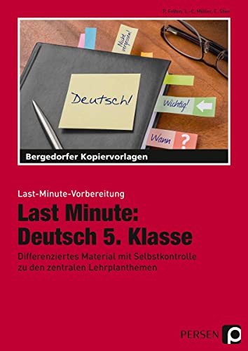Last Minute: Deutsch 5. Klasse: Differenziertes Material mit Selbstkontrolle zu den zentralen Lehrplanthemen (Last-Minute-Vorbereitung) von Persen Verlag i.d. AAP