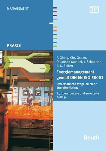 Energiemanagement gemäß DIN EN ISO 50001: Systematische Wege zu mehr Energieeffizienz (DIN Media Praxis) von Beuth Verlag