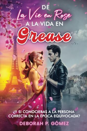De La vie en Rose a la vida en Grease — Nueva edición extendida — enemies to lovers, small town, amigos de la infancia, musical, comedia romántica von Independently published