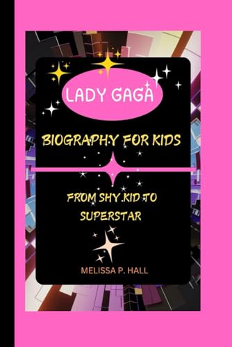 LADY GAGA: FROM SHY KID TO SUPERSTAR