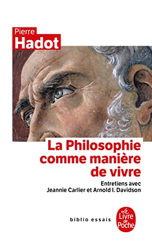 La Philosophie comme manière de vivre: Entretiens avec Jeannie CARLIER et Arnold I. Davidson (Ldp Bib.Essais) von Livre de Poche