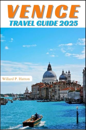 VENICE TRAVEL GUIDE 2025: Your Essential Companion to Iconic Landmarks, Hidden Gems and Discovering New Horizons von Independently published