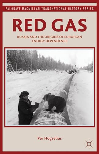 Red Gas: Russia and the Origins of European Energy Dependence (Palgrave Macmillan Transnational History Series) von MACMILLAN