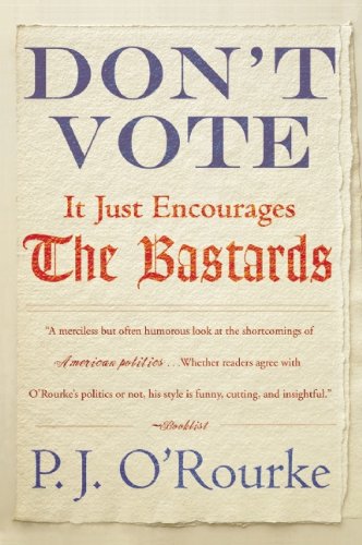 Don't Vote It Just Encourages the Bastards von Grove Press