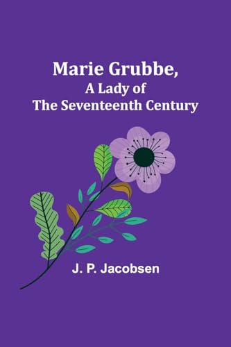 Marie Grubbe, a Lady of the Seventeenth Century von Alpha Editions