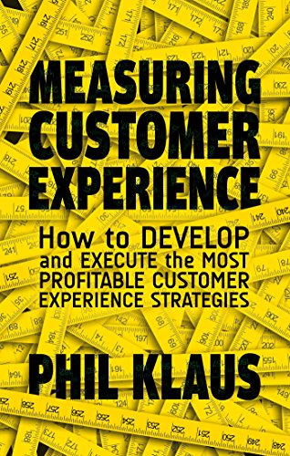 Measuring Customer Experience: How to Develop and Execute the Most Profitable Customer Experience Strategies