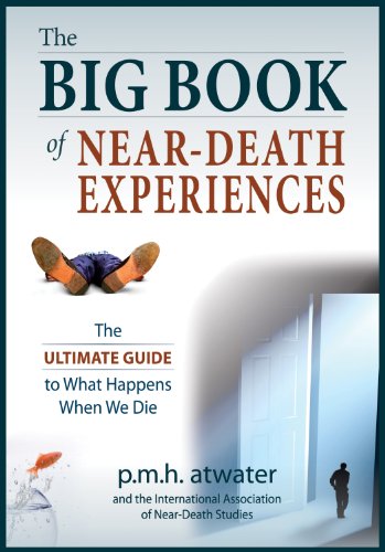 The Big Book of Near-Death Experiences: The Ultimate Guide to the NDE and Its Aftereffects