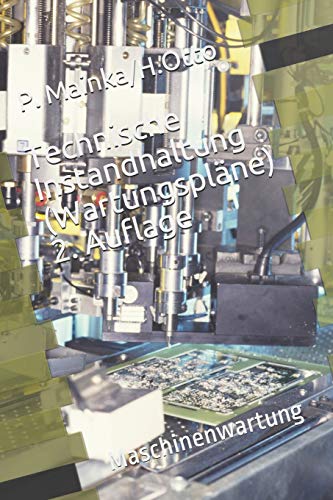 Technische Instandhaltung (Wartungsplan): Maschinenwartung (2. Auflage, Band 102011)