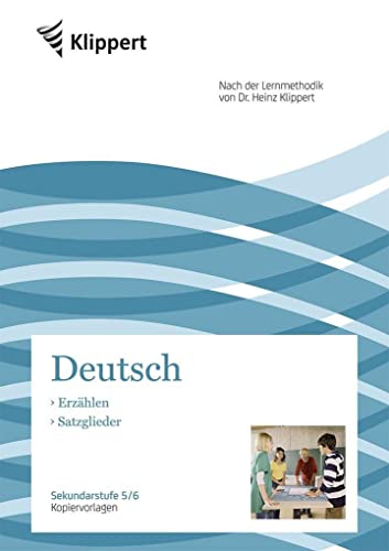 Erzählen | Satzglieder: Sekundarstufe 5/6. Kopiervorlagen (5. und 6. Klasse) (Klippert Sekundarstufe)