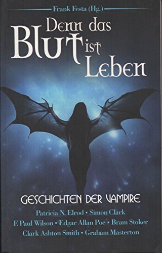 Denn das Blut ist Leben. 22 Geschichten der Vampire