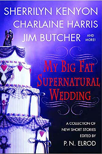 My Big Fat Supernatural Wedding: A collection of new short stories