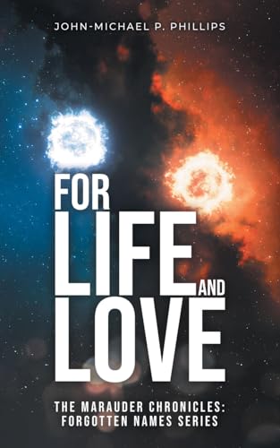 For Life and Love: The Marauder Chronicles: Forgotten Names Series von Primix Publishing
