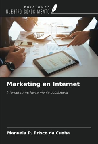 Marketing en Internet: Internet como herramienta publicitaria von Ediciones Nuestro Conocimiento