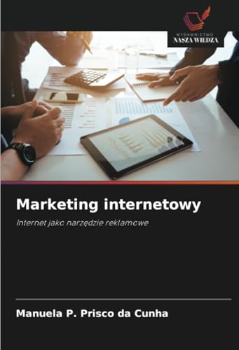 Marketing internetowy: Internet jako narzędzie reklamowe: Internet jako narz¿dzie reklamowe von Wydawnictwo Nasza Wiedza