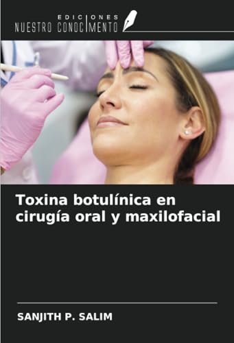 Toxina botulínica en cirugía oral y maxilofacial von Ediciones Nuestro Conocimiento