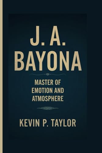 J. A. BAYONA: Master Of Emotion And Atmosphere