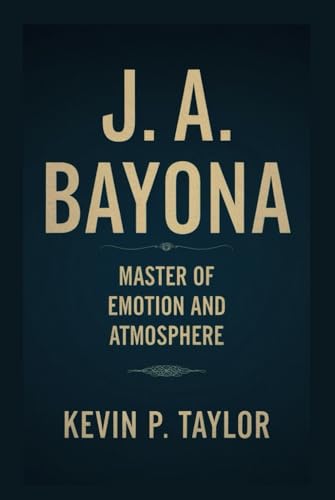 J. A. BAYONA: Master Of Emotion And Atmosphere