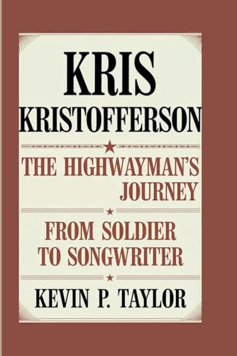 KRIS KRISTOFFERSON: The Highwayman's Journey From Soldier to Songwriter