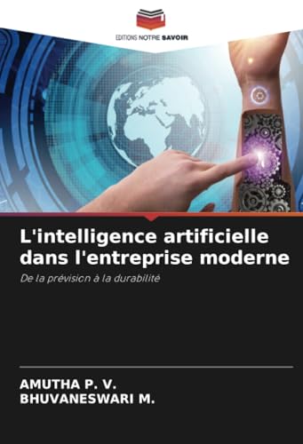 L'intelligence artificielle dans l'entreprise moderne: De la prévision à la durabilité von Editions Notre Savoir