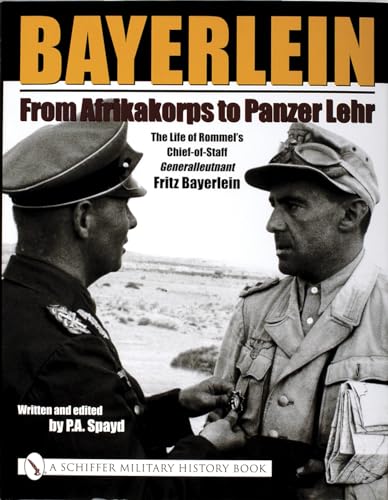 Bayerlein: From Afrikakorps to Panzer Lehr: The Life of Rommel's Chief-of-Staff Generalleutnant Fritz Bayerlein: The Life of Rommelas Chief-of-Staff ... Fritz Bayerlein (Schiffer Military History S) von Schiffer Publishing