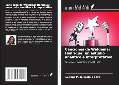 Canciones de Waldemar Henrique: un estudio analítico e interpretativo: 10 canciones escogidas entre 1930 y 1937 Canciones de Waldemar Henrique: un estudio analítico e interpretativo: 10 canciones escogidas entre 1930 y 1937
