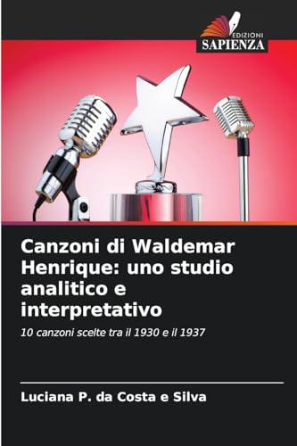 Canzoni di Waldemar Henrique: uno studio analitico e interpretativo: 10 canzoni scelte tra il 1930 e il 1937 Canzoni di Waldemar Henrique: uno studio analitico e interpretativo: 10 canzoni scelte tra il 1930 e il 1937