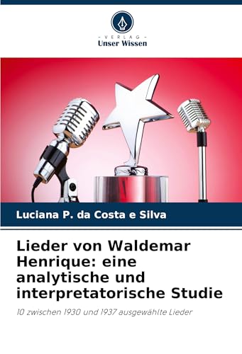Lieder von Waldemar Henrique: eine analytische und interpretatorische Studie: 10 zwischen 1930 und 1937 ausgewählte Lieder
