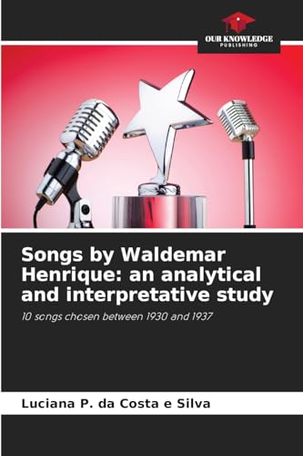 Songs by Waldemar Henrique: an analytical and interpretative study: 10 songs chosen between 1930 and 1937 Songs by Waldemar Henrique: an analytical and interpretative study: 10 songs chosen between 1930 and 1937