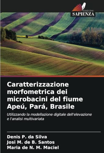 Caratterizzazione morfometrica dei microbacini del fiume Apeú, Pará, Brasile: Utilizzando la modellazione digitale dell'elevazione e l'analisi multivariata Caratterizzazione morfometrica dei microbacini del fiume Apeú, Pará, Brasile: Utilizzando la modellazione digitale dell'elevazione e l'analisi multivariata