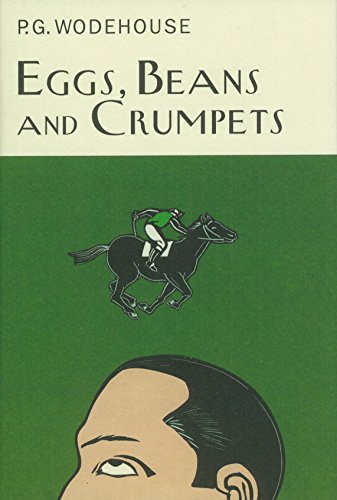 Eggs, Beans And Crumpets (Everyman's Library P G WODEHOUSE)