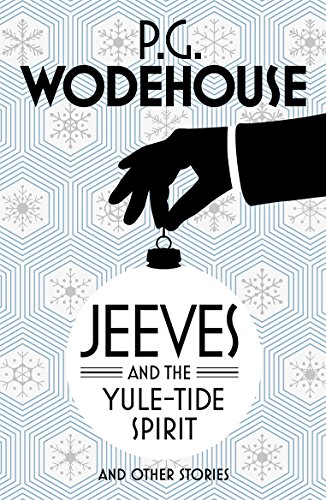 Jeeves and the Yule-Tide Spirit and Other Stories Jeeves and the Yule-Tide Spirit and Other Stories