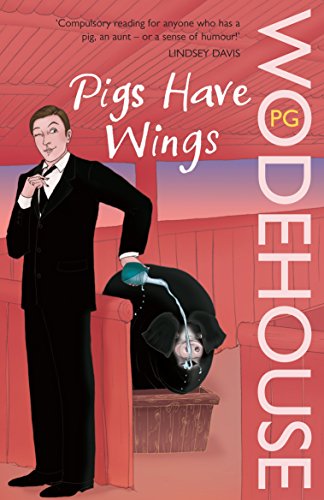 Pigs Have Wings: (Blandings Castle) (Blandings Castle, 4) von Arrow