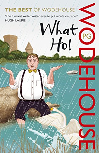 What Ho!: The Best of Wodehouse