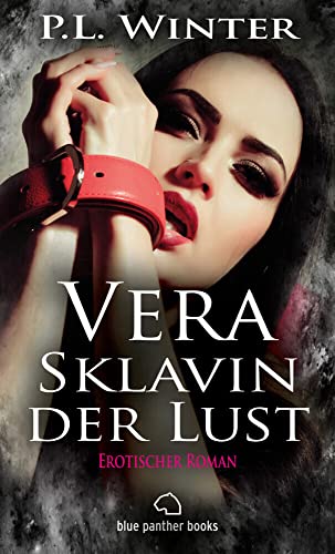 Vera - Sklavin der Lust | Roman / ein perfides Spiel um Sex, Drogen und kriminelle Machenschafte: ein perfides Spiel um Sex, Drogen und kriminelle Machenschaften von blue panther books