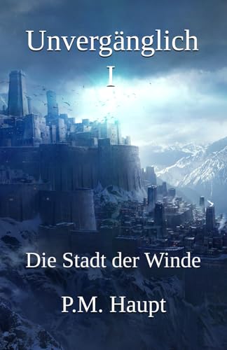 Unvergänglich 1: Die Stadt der Winde von Independently published
