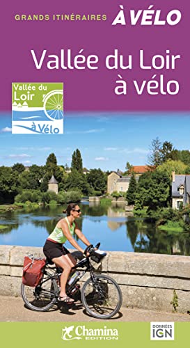 Loir - Vallée du Loir à vélo: Grands itinéraires à vélo von Chamina edition