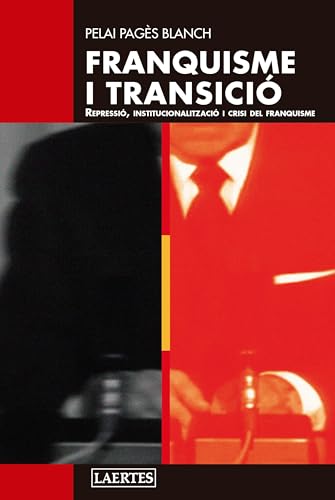 Franquisme i transició: Repressió, institucionalització i crisi del franquisme (LAERTES CATALÀ, Band 45) von Laertes