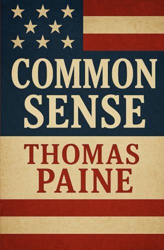 Common Sense: Addressed To The Inhabitants Of America Common Sense: Addressed To The Inhabitants Of America von Independently published