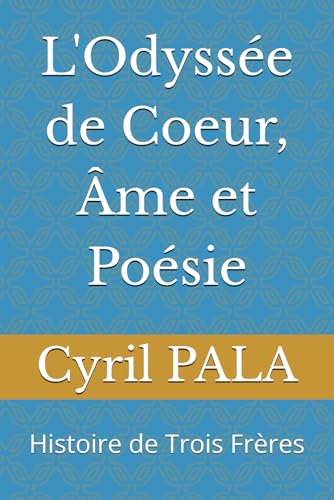 L'Odyssée de Coeur, Âme et Poésie: Histoire de Trois Frères von Independently published