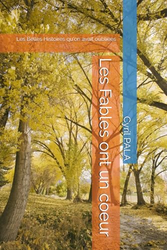 Les Fables ont un coeur: Les Belles Histoires qu'on avait oubliées von Independently published
