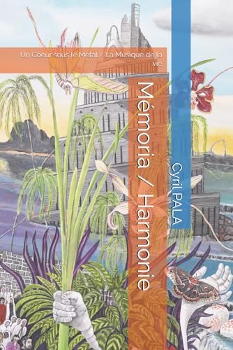 Mémoria / Harmonie: Un Coeur sous le Métal / La Musique de la vie von Independently published