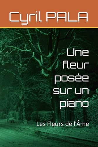 Une fleur posée sur un piano: Les Fleurs de l'Âme von Independently published