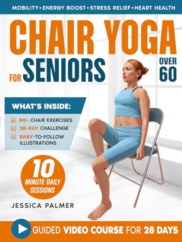 Chair Yoga For Seniors Over 60: Your 28-Day Illustrated Guide with Video Tutorials | 10-Minute Daily Exercises to Boost Mobility, Comfort, and Joy von Independently published