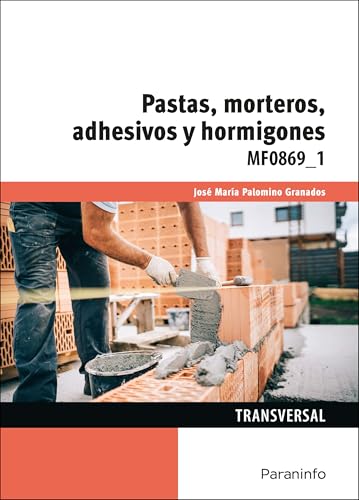 Pastas, morteros, adhesivos y hormigones (Edificación y Obra Civil) von Ediciones Paraninfo, S.A