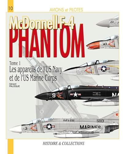 Avions et pilotes : F4 Phantoml'Us Navy et l'USMC (1): Les appareils de l'US Navy et de l'USMC von HISTOIRE COLLEC